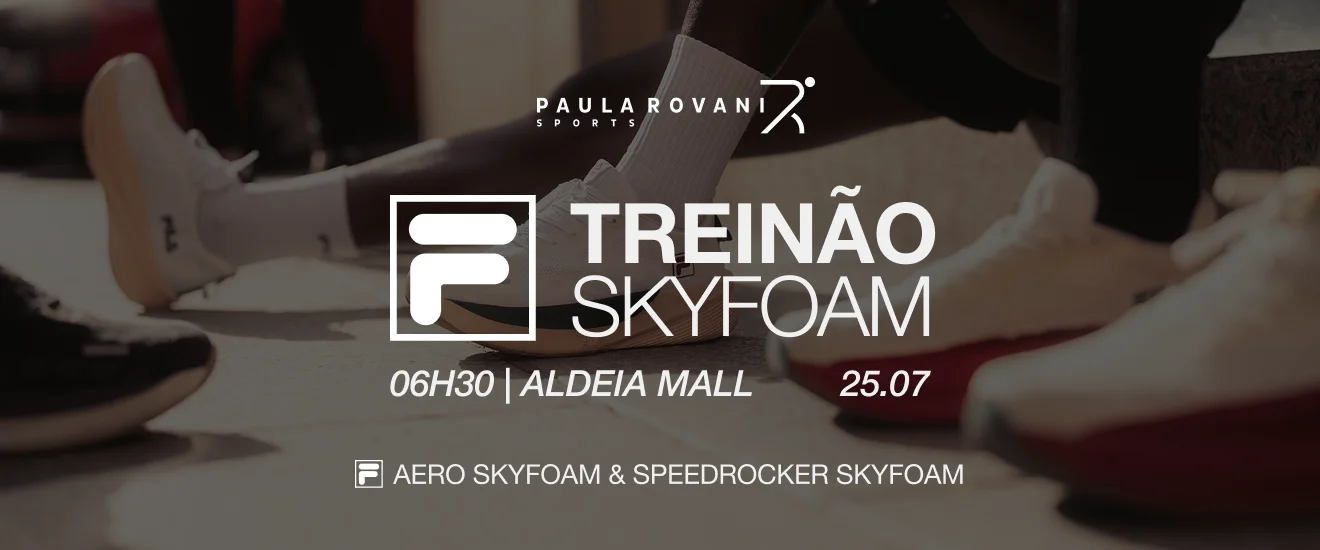 TREINÃO SKYFOAM POR FILA & PAULA ROVANI SPORTS